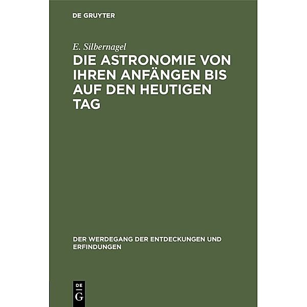 Die Astronomie von ihren Anfängen bis auf den heutigen Tag, E. Silbernagel