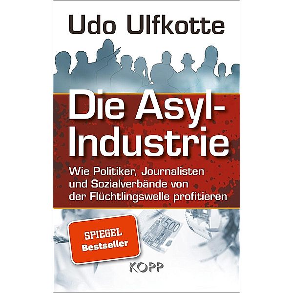 Die Asyl-Industrie, Udo Ulfkotte