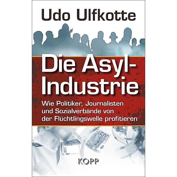 Die Asyl-Industrie, Udo Ulfkotte