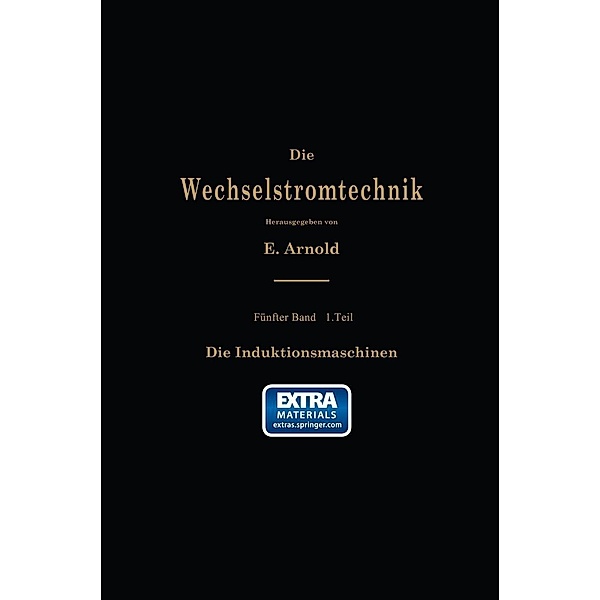 Die asynchronen Wechselstrommaschinen / Die Wechselstromtechnik Bd.5/I, E. Arnold, J. L. La Cour, A. Fraenckel