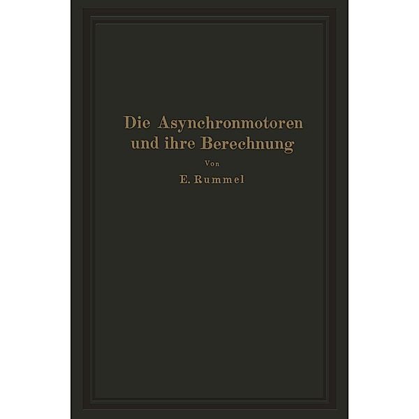 Die Asynchronmotoren und ihre Berechnung, Erich Rummel