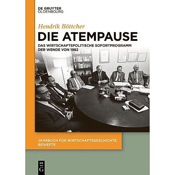Die Atempause / Jahrbuch für Wirtschaftsgeschichte. Beihefte Bd.30, Hendrik Böttcher