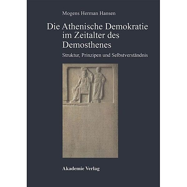 Die Athenische Demokratie im Zeitalter des Demosthenes, Mogens H. Hansen