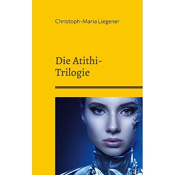 Die Atithi-Trilogie, Christoph-Maria Liegener