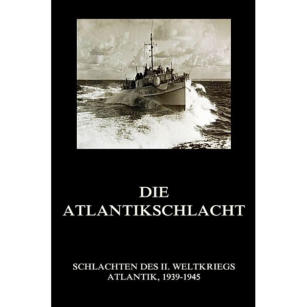 Die Atlantikschlacht / Schlachten des II. Weltkriegs (Digital) Bd.24