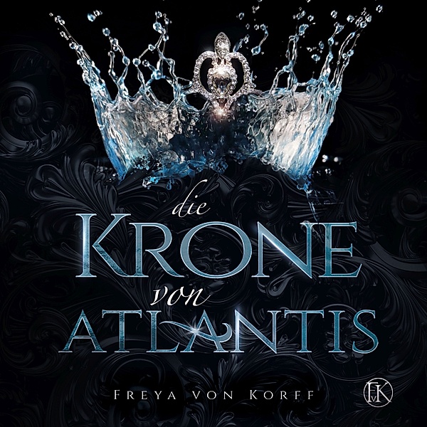 Die Atlantis-SAGA - 1 - Die Krone von Atlantis, Freya von Korff