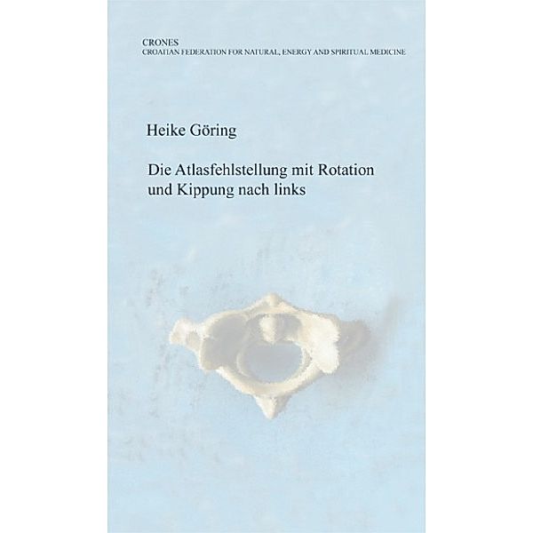 Die Atlasfehlstellung mit Rotation und Kippung nach links, Heike Göring