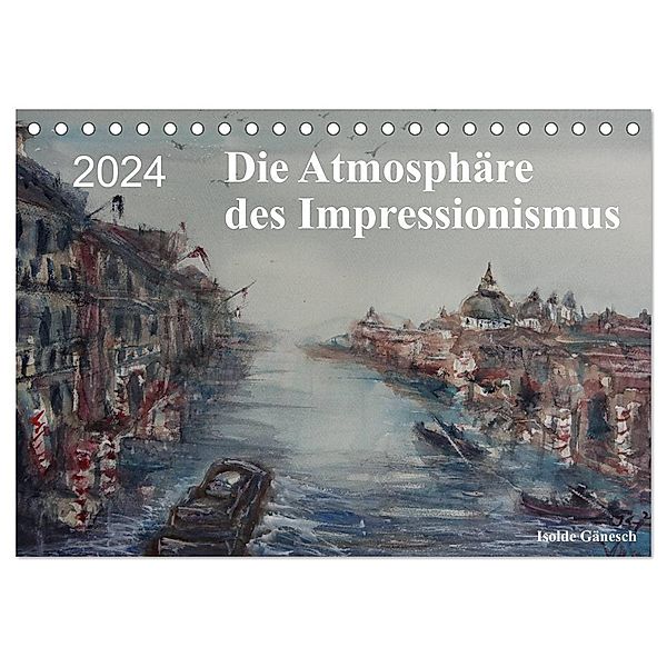Die Atmosphäre des Impressionismus (Tischkalender 2024 DIN A5 quer), CALVENDO Monatskalender, Isolde Gänesch