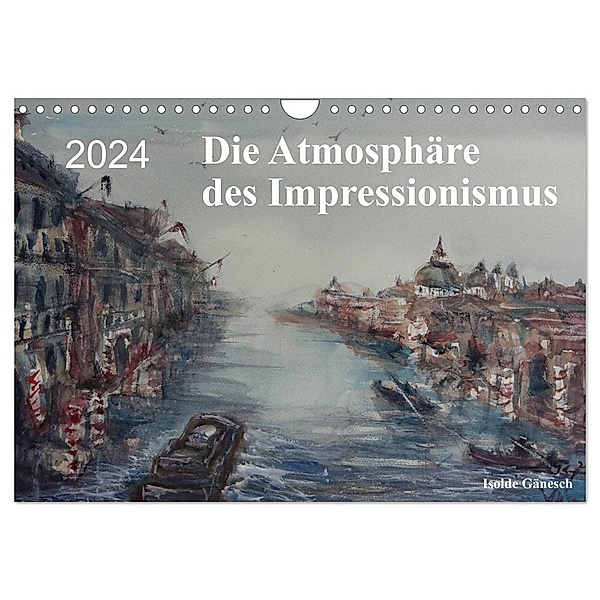 Die Atmosphäre des Impressionismus (Wandkalender 2024 DIN A4 quer), CALVENDO Monatskalender, Isolde Gänesch