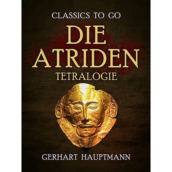 Die Atriden-Tetralogie, Gerhart Hauptmann