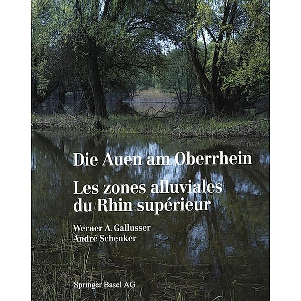 Die Auen am Oberrhein / Les zones alluviales du Rhin supérieur, Gallusser, Schenker
