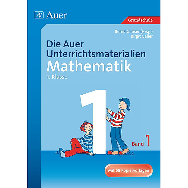 Die Auer Unterrichtsmaterialien (für) Mathematik: Bd.1 1. Jahrgangsstufe, Birgit Gailer