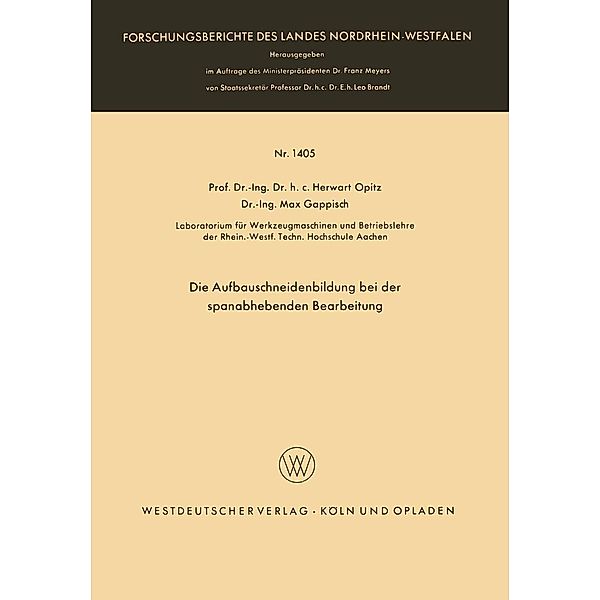 Die Aufbauschneidenbildung bei der spanabhebenden Bearbeitung / Forschungsberichte des Landes Nordrhein-Westfalen Bd.1405, Herwart Opitz