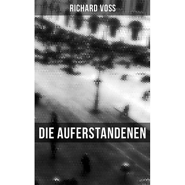 Die Auferstandenen, Richard Voß