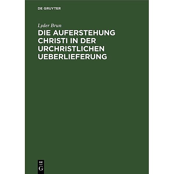 Die Auferstehung Christi in der urchristlichen Ueberlieferung, Lyder Brun