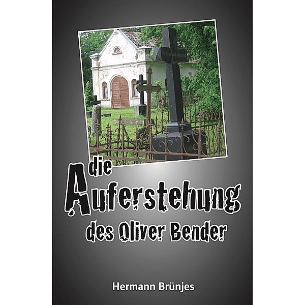 Die Auferstehung des Oliver Bender, Hermann Brünjes