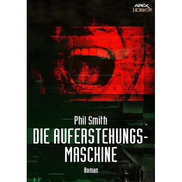 DIE AUFERSTEHUNGSMASCHINE, Phil Smith