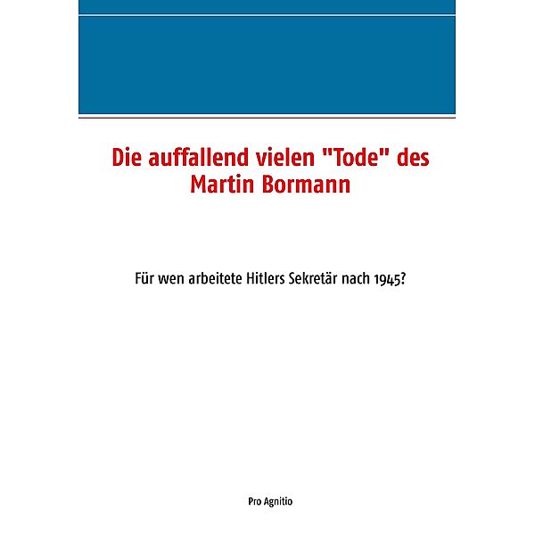 Die auffallend vielen Tode des Martin Bormann