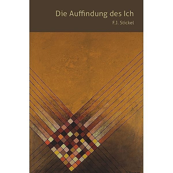 Die Auffindung des Ich, Franz Josef Stickel