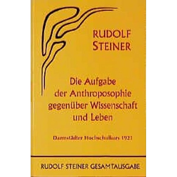 Die Aufgabe der Anthroposophie gegenüber Wissenschaft und Leben, Rudolf Steiner