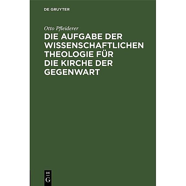 Die Aufgabe der wissenschaftlichen Theologie für die Kirche der Gegenwart, Otto Pfleiderer