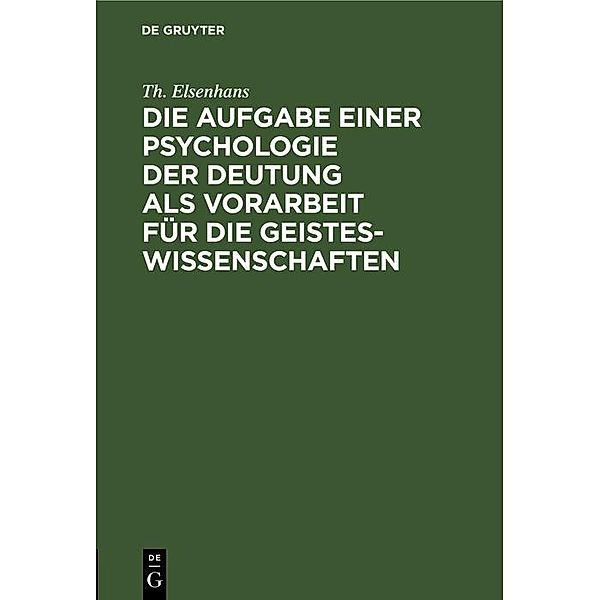 Die Aufgabe einer Psychologie der Deutung als Vorarbeit für die Geisteswissenschaften, Th. Elsenhans