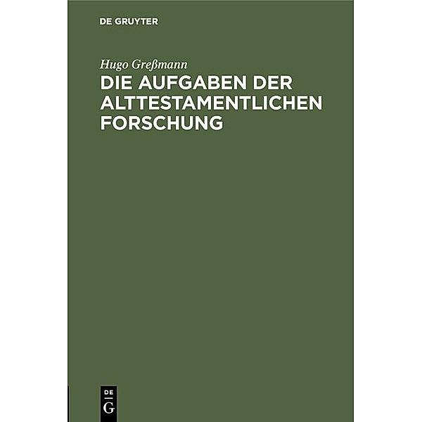 Die Aufgaben der alttestamentlichen Forschung, Hugo Greßmann