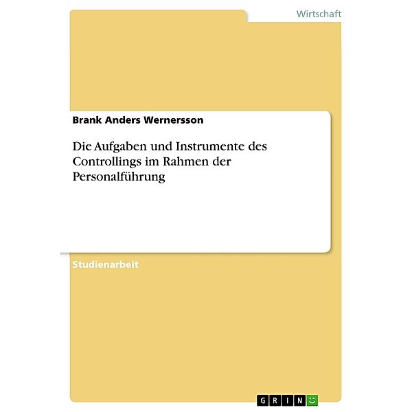 Die Aufgaben und Instrumente des Controllings im Rahmen der Personalführung, Brank Anders Wernersson