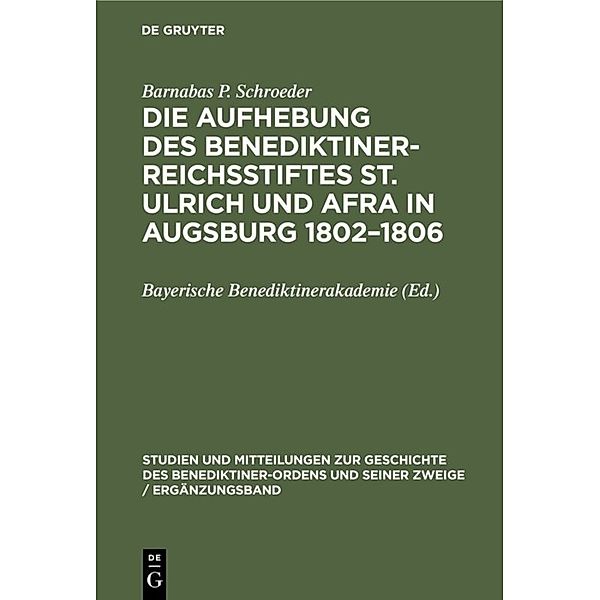 Die Aufhebung des Benediktiner-Reichsstiftes St. Ulrich und Afra in Augsburg 1802-1806, Barnabas P. Schroeder
