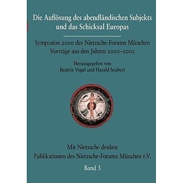 Die Auflösung des abendländischen Subjekts und das Schicksal Europas