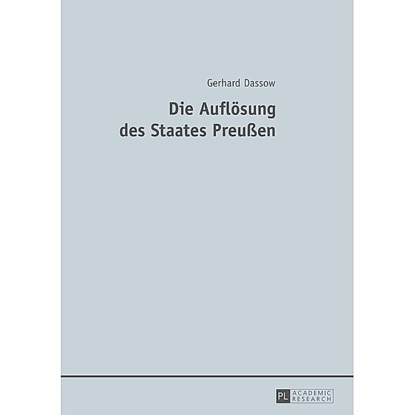 Die Aufloesung des Staates Preuen, Dassow Gerhard Dassow