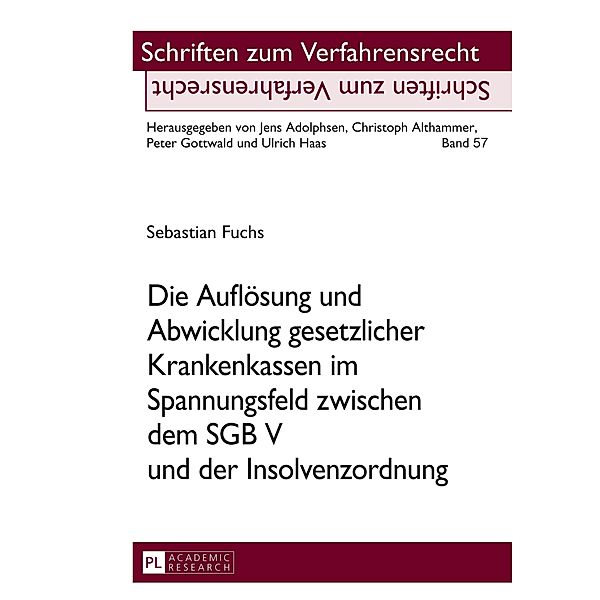 Die Auflösung und Abwicklung gesetzlicher Krankenkassen im Spannungsfeld zwischen dem SGB V und der Insolvenzordnung, Sebastian Fuchs