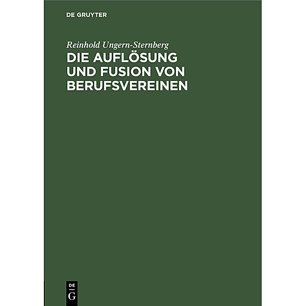 Die Auflösung und Fusion von Berufsvereinen, Reinhold Ungern-Sternberg