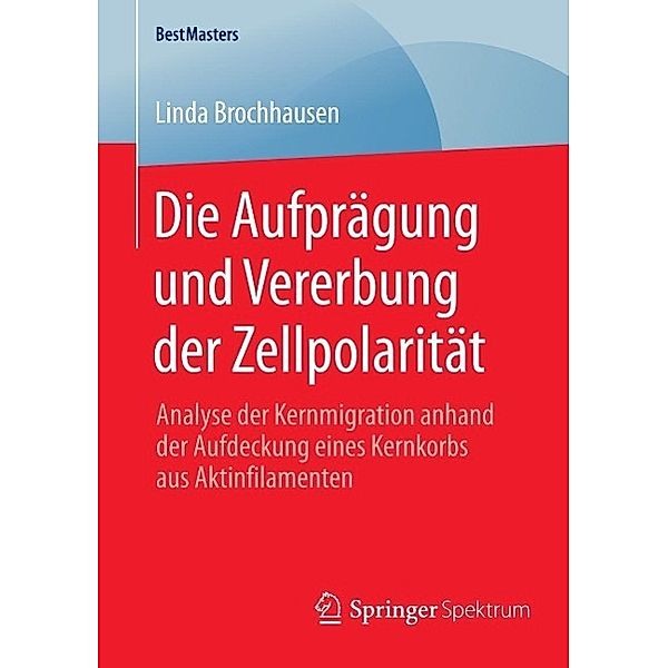 Die Aufprägung und Vererbung der Zellpolarität / BestMasters, Linda Brochhausen