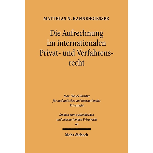 Die Aufrechnung im internationalen Privat- und Verfahrensrecht, Matthias N. Kannengiesser