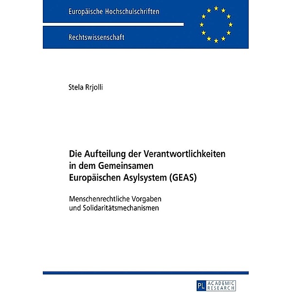 Die Aufteilung der Verantwortlichkeiten in dem Gemeinsamen Europaeischen Asylsystem (GEAS), Rrjolli Stela Rrjolli