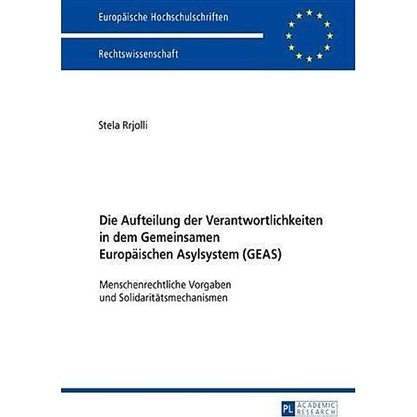 Die Aufteilung der Verantwortlichkeiten in dem Gemeinsamen Europaeischen Asylsystem (GEAS), Stela Rrjolli