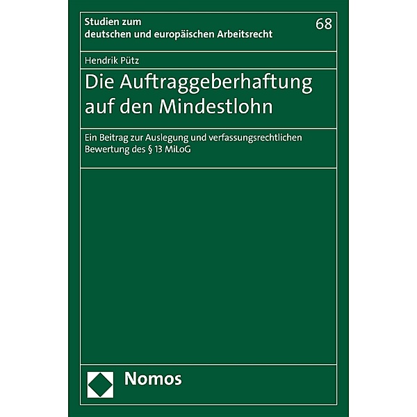 Die Auftraggeberhaftung auf den Mindestlohn / Studien zum deutschen und europäischen Arbeitsrecht Bd.68, Hendrik Pütz