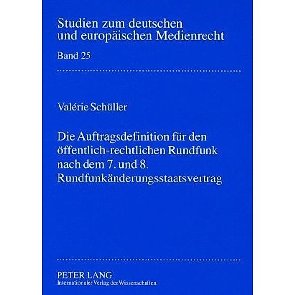 Die Auftragsdefinition für den öffentlich-rechtlichen Rundfunk nach dem 7. und 8. Rundfunkänderungsstaatsvertrag, Valérie Schüller-Keber