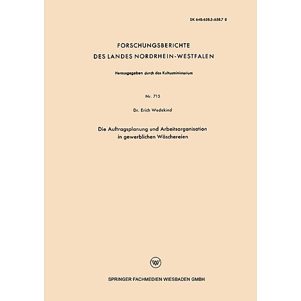 Die Auftragsplanung und Arbeitsorganisation in gewerblichen Wäschereien / Forschungsberichte des Landes Nordrhein-Westfalen Bd.715, Erich Wedekind