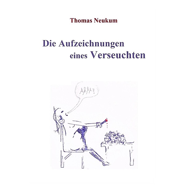 Die Aufzeichnungen eines Verseuchten, Thomas Neukum