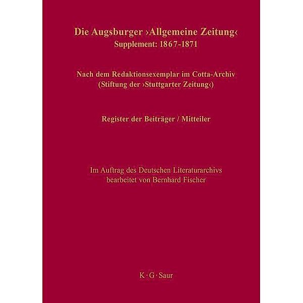 Die Augsburger Allgemeine Zeitung 1798-1866. Supplement: 1867-1871 Register der Beiträger / Mitteiler