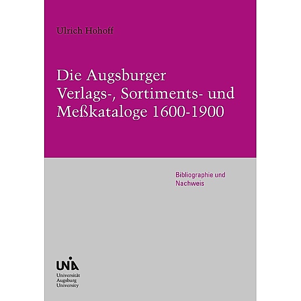 Die Augsburger Verlags-, Sortiments- und Meßkataloge 1600-1900, Ulrich Hohoff