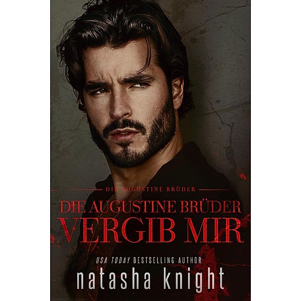 Die Augustine Brüder: Vergib mir / Die Augustine Brüder Bd.1, Natasha Knight
