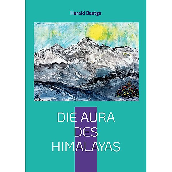 Die Aura des Himalayas, Harald Baetge