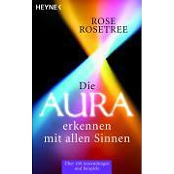 Die Aura erkennen - mit allen Sinnen, Rose Rosetree