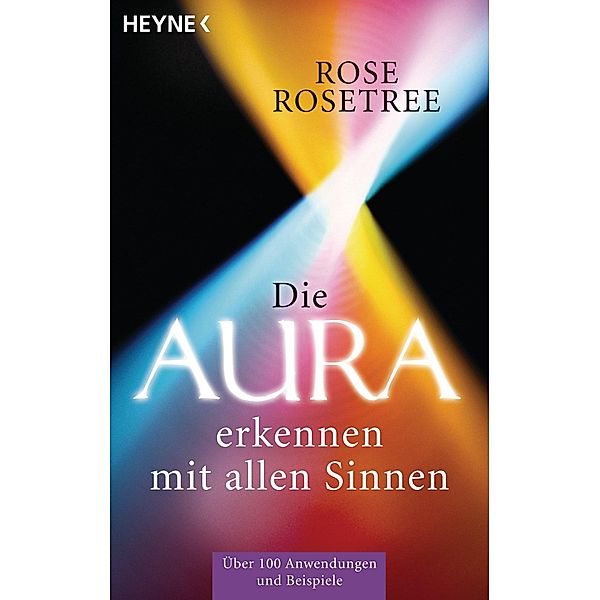 Die Aura erkennen - mit allen Sinnen, Rose Rosetree