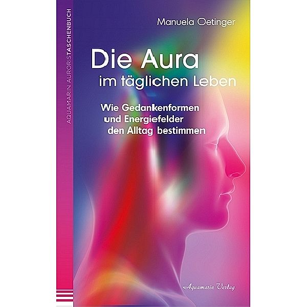 Die Aura im täglichen Leben, Manuela Oetinger