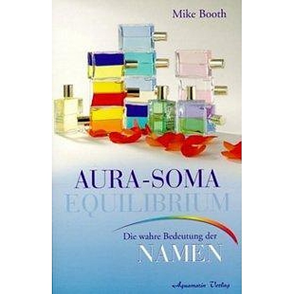 Die Aura-Soma Equilibrium Flaschen, Mike Booth