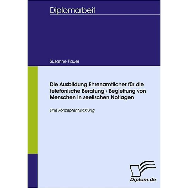 Die Ausbildung Ehrenamtlicher für die telefonische Beratung / Begleitung von Menschen in seelischen Notlagen, Susanne Pauer